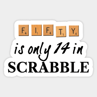 50 is only 14 in Scrabble Sticker